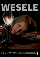 Okładka książki Wesele. Filmowa mandala Robert Birkholc,&nbsp;Seweryn Kuśmierczyk