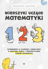 Okładka książki Wierszyki uczące matematyki Rymowanki o liczbach i emocjach z kartami pracy i propozycjami zabaw ruchowych Aleksandra Świstow