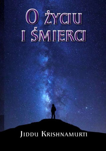 O Życiu i śmierci - Jiddu Krishnamurti | Książka w Lubimyczytac.pl