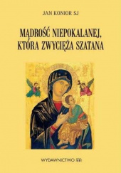 Okładka książki Mądrość Niepokalanej, która zwycięża szatana Jan Konior SJ