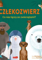 Okładka książki Człekozwierz. Co nas łączy ze zwierzętami? Christopher Lloyd