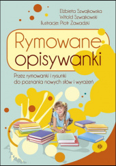 Rymowane opisywanki Przez rymowanki i rysunki do poznania nowych słów i wyrażeń