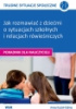 Okładka książki Trudne sytuacje społeczne - jak rozmawiać z dziećmi o sytuacjach szkolnych i relacjach rówieśniczych Poradnik dla nauczycieli Anna Kuziel-Kalina