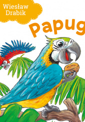 Okładka książki Papuga Agata Nowak