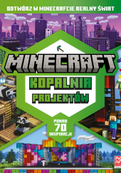 Minecraft. Kopalnia projektów. Odtwórz w Minecrafcie realny świat. Minecraft