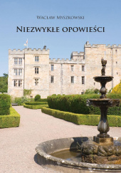 Okładka książki Niezwykłe opowieści autora Wacław Myszkowski, 9788383082493