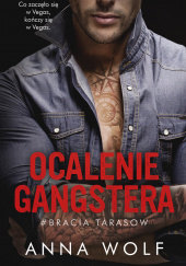 Okładka książki Ocalenie gangstera. Bracia Tarasow Anna Wolf