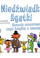 Okładka książki Niedźwiadki Agatki. Uczucia uczuciowców, czyli książka o emocjach Joanna Krzyżanek