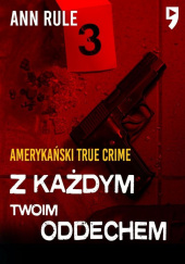 Okładka książki Z każdym twoim oddechem autora Ann Rule, 9788327284822