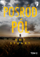 Okładka książki Pośród pól. Nieuchwytna Amy Stuart