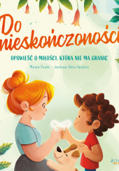Okładka książki Do nieskończoności. Opowieść o miłości, która nie ma granic Miriam Tirado