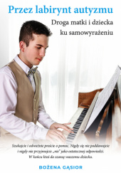 Okładka książki Przez labirynt autyzmu Bożena Gąsior