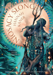 Okładka książki Niosący słońce Hannah Kaner