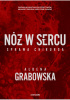 Okładka książki Nóż w sercu. Sprawa chirurga Ałbena Grabowska