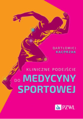 Okładka książki Kliniczne podejście do medycyny sportowej Bartłomiej Kacprzak