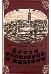 Okładka książki Życie codzienne w Kaliszu w dobie Oświecenia Władysław Rusiński