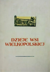 Okładka książki Dzieje wsi wielkopolskiej Władysław Rusiński,&nbsp;praca zbiorowa