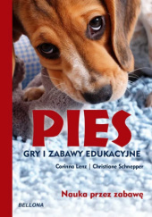 Okładka książki Pies. Gry i zabawy edukacyjne Corinna Lenz,&nbsp;Christiane Schnepper
