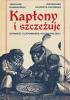 Okładka książki Kapłony i szczeżuje. Opowieść o zapomnianej kuchni polskiej Jarosław Dumanowski,&nbsp;Magdalena Kasprzyk-Chevriaux