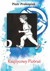 Okładka książki Księżycowy Piotruś Piotr Prokopiak