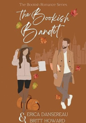 Okładka książki The Bookish Bandit Erica Dansereau,&nbsp;Britt Howard