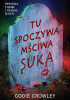 Okładka książki Tu spoczywa mściwa suka Codie Crowley