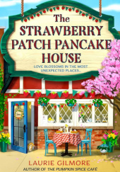Okładka książki The Strawberry Patch Pancake House Laurie Gilmore