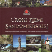 Okładka książki Uroki Ziemi Sandomierskiej. "Inwentaryzacja zasobów historycznych, kulturowych i artystycznych regionu praca zbiorowa