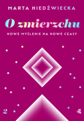 Okładka książki O zmierzchu. Nowe myślenie na nowe czasy Marta Niedźwiecka