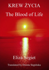 Okładka książki Krew życia / The blood of life Eliza Segiet