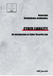 Okładka książki Cyber Liability. An Introduction to Cyber Security Law Katarzyna Chałubińska-Jentkiewicz