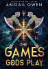 Okładka książki The Games Gods Play Abigail Owen