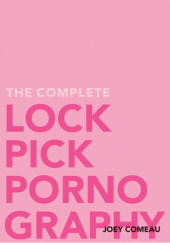Okładka książki The Complete Lockpick Pornography Joey Comeau