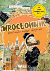 Okładka książki Wrocłownik. Wrocławska księga odkrywców autora Aleksandra Górak, 9788367259255