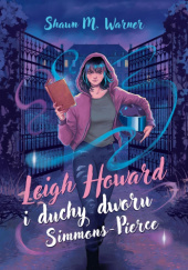 Okładka książki Leigh Howard i duchy dworu Simmons-Pierce Shawn M. Warner