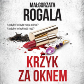 Okładka książki Krzyk za oknem Małgorzata Rogala