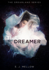 Okładka książki The Dreamer E.J. Mellow