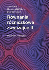 Okładka książki Równania różniczkowe zwyczajne II. Stabilność rozwiązań Josef Diblík,&nbsp;Miroslava Růžičková,&nbsp;Ewa Schmeidel