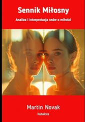 Okładka książki Sennik Miłosny: Analiza i interpretacja snów o miłości autora Martin Novak, 9798329264555