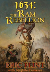 Okładka książki 1634: The Ram Rebellion Virginia DeMarce,&nbsp;Eric Flint
