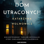 Okładka książki Dom utraconych Katarzyna Wolwowicz