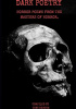 Okładka książki DARK POETRY: HORROR POEMS FROM THE MASTERS OF HORROR. William Blake,&nbsp;Samuel Taylor Coleridge,&nbsp;H.P. Lovecraft,&nbsp;Edgar Allan Poe,&nbsp;Charles Algernon Swinburne,&nbsp;Walter de la Mare