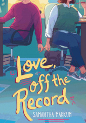 Okładka książki Love, Off the Record Samantha Markum