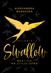 Okładka książki Swallow. Nadzieja na lepsze jutro Aleksandra Muraszka