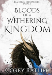 Okładka książki The Bloods of a Withering Kingdom autora Corey Ratliff, 9798320490700