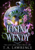 Okładka książki Losing Wendy T. A. Lawrence