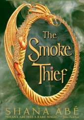 Okładka książki The Smoke Thief Shana Abé