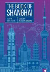 Okładka książki The Book of Shanghai praca zbiorowa
