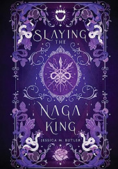 Okładka książki Slaying the Naga King Jessica M. Butler