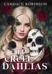 Okładka książki Her Cruel Dahlias Candace Robinson